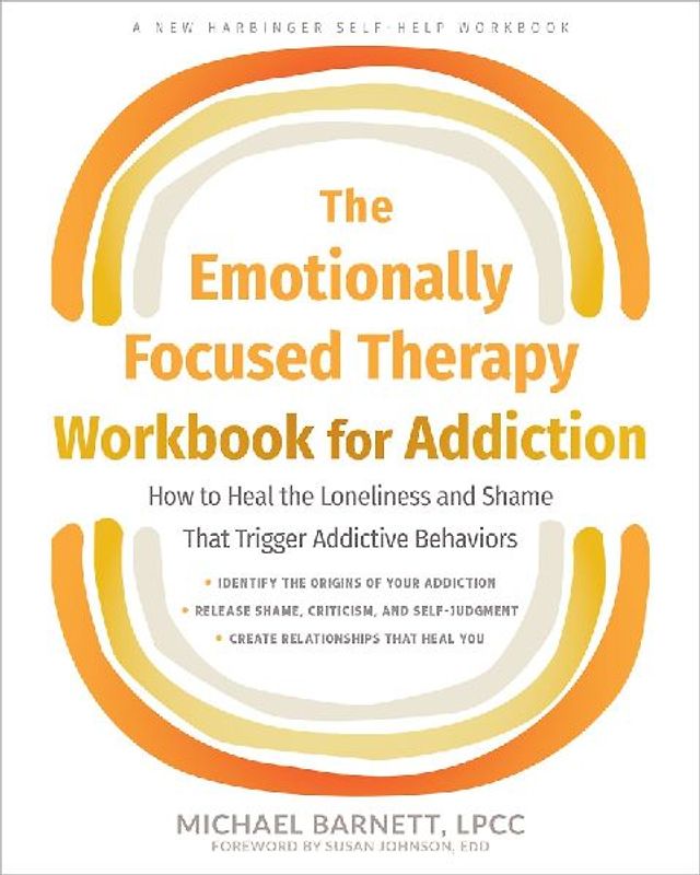 The Emotionally Focused Therapy Workbook for Addiction