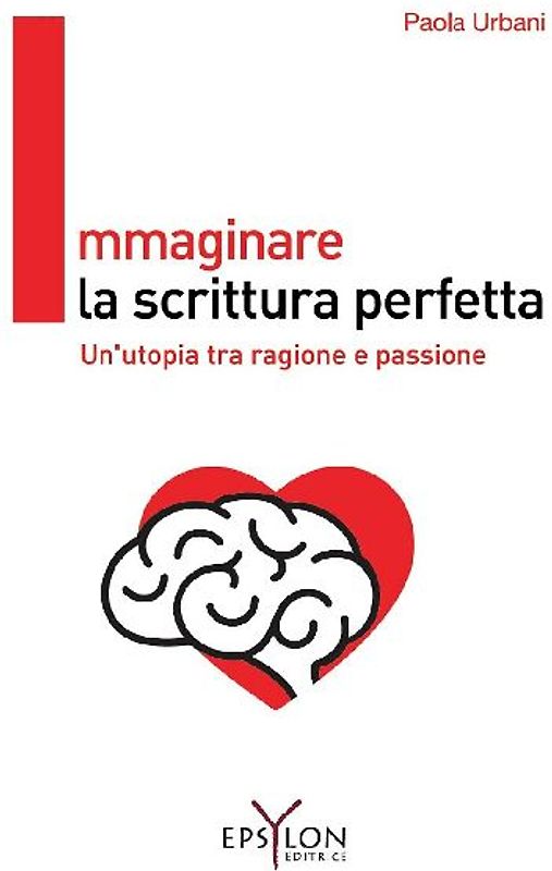 Immaginare la scrittura perfetta. Un'utopia tra ragione e passione