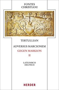 Adversus Marcionem – Gegen Markion II