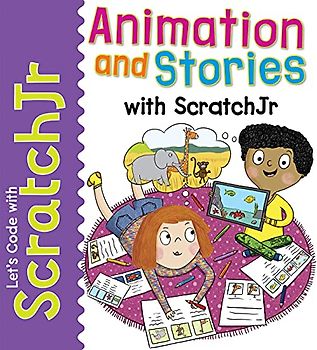 Animation and Stories With Scratchjr (Let’s Code With Scratchjr!)