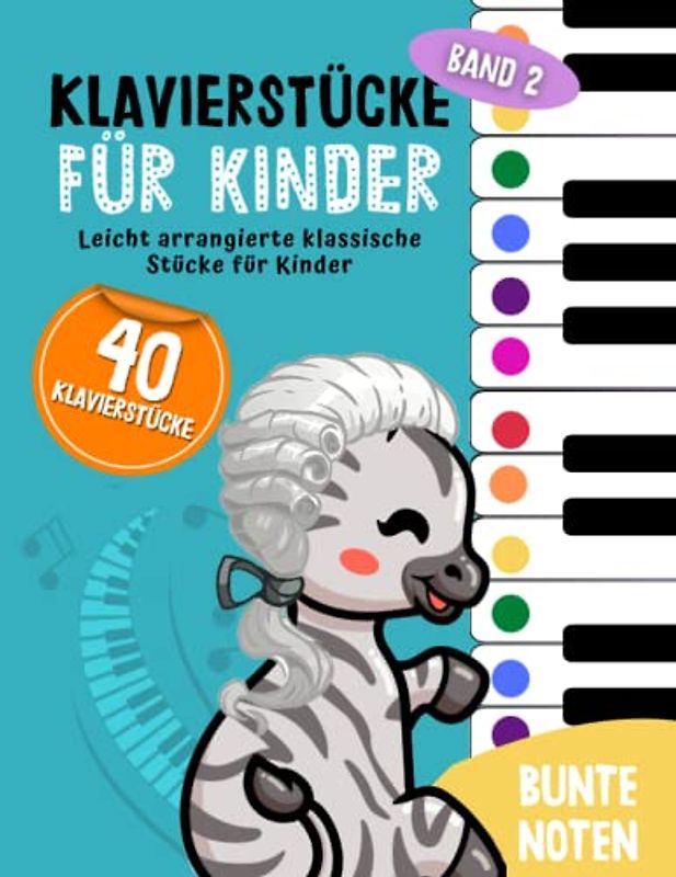 40 Klavierstücke für Kinder: Leicht arrangierte klassische Stücke für Anfänger und Kinder, Klavier lernen mit Bunten Noten, Lernhilfen und Notenschablone (Bunte Noten Klavier, Band 2)