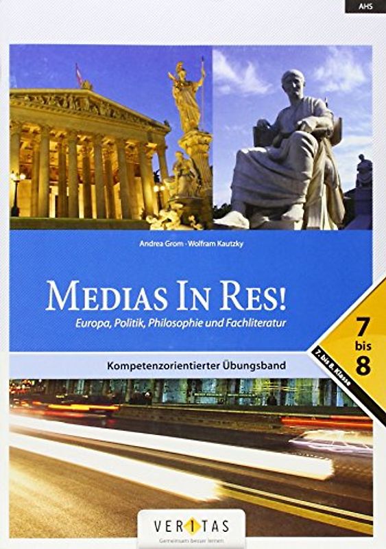 Medias in res! - Latein für den Anfangsunterricht: Kompetenzorientierter Übungsband 7-8 - Europa, Politik, Philosophie und Fachliteratur