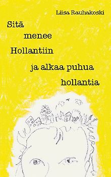 Sitä menee Hollantiin ja alkaa puhua hollantia