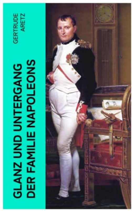 Glanz und Untergang der Familie Napoleons