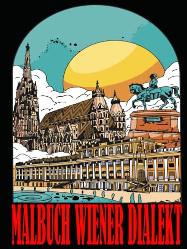 Weanerisch zum Ausmalen A4 8,5 x 11 Malbuch für Erwachsene Schimpfwörter Entspannung Mandalas Lustig: Wiener Dialekt Österreichische Sprache Deutsch für Bayern geeignet (Malbücher für Erwachsene)