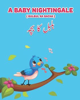 A Baby Nightingale ( Bulbul ka Bacha): Bilingual Edition English-Urdu