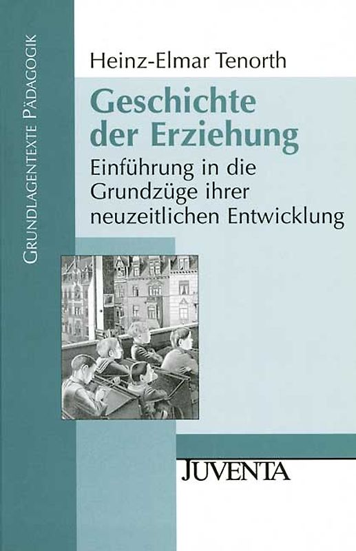 Geschichte der Erziehung. Einführung in die Grundzüge ihrer neuzeitlichen Entwicklung