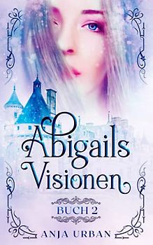 Abigails Visionen: Buch 2 (Abby Carter, Band 2)