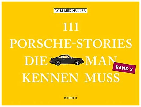 111 Porsche-Stories, die man kennen muss, Band 2