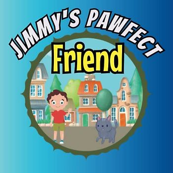 Jimmy's Pawfect Friend: A Children's Book About Overcoming Anxiety