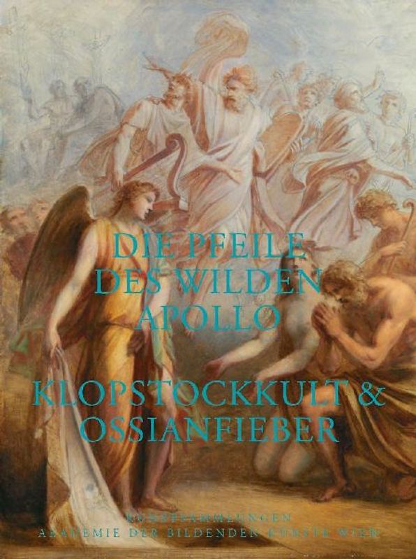Die Pfeile des wilden Apollo. Klopstockkult & Ossianfieber
