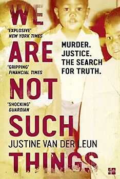 We Are Not Such Things: Murder. Justice. the Search for Truth.