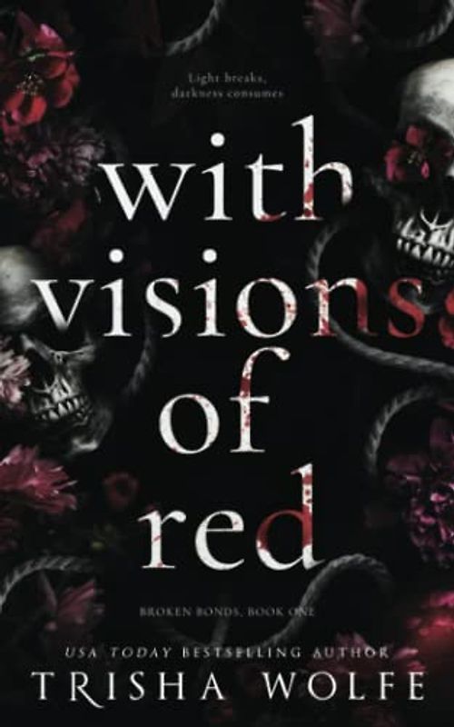 With Visions of Red: Broken Bonds, Book One