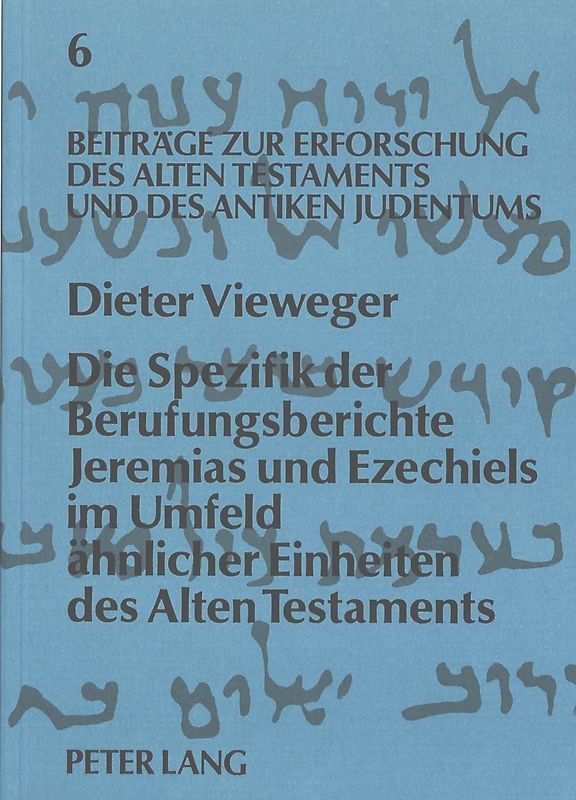 Die Spezifik der Berufungsberichte Jeremias und Ezechiels im Umfeld ähnlicher Einheiten des Alten Testaments