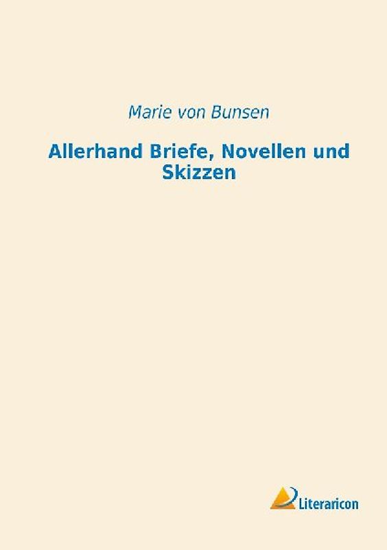 Allerhand Briefe, Novellen und Skizzen