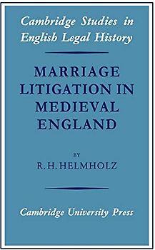 Marriage litigation Medieval Englan (Cambridge Studies in English Legal History)