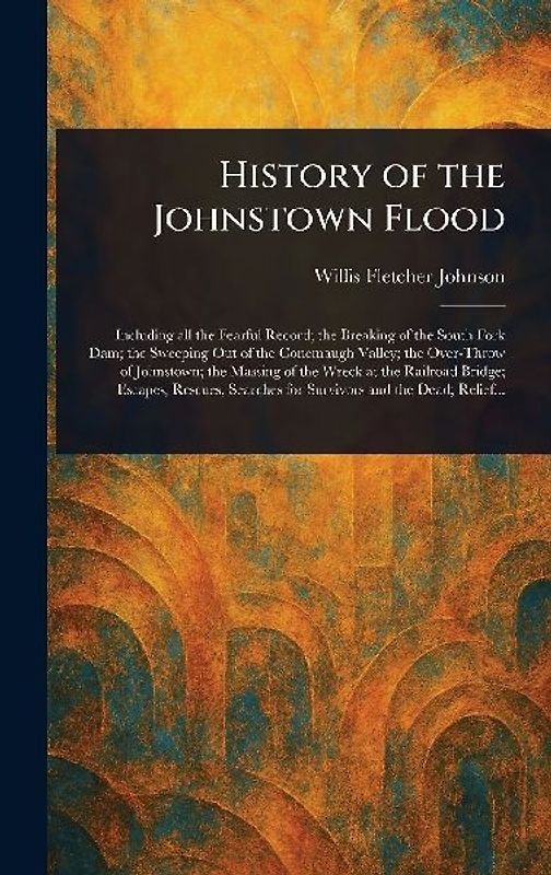 History of the Johnstown Flood