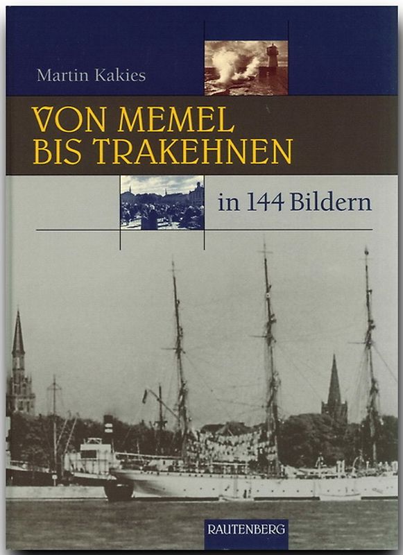 Von Memel bis Trakehnen in 144 Bildern