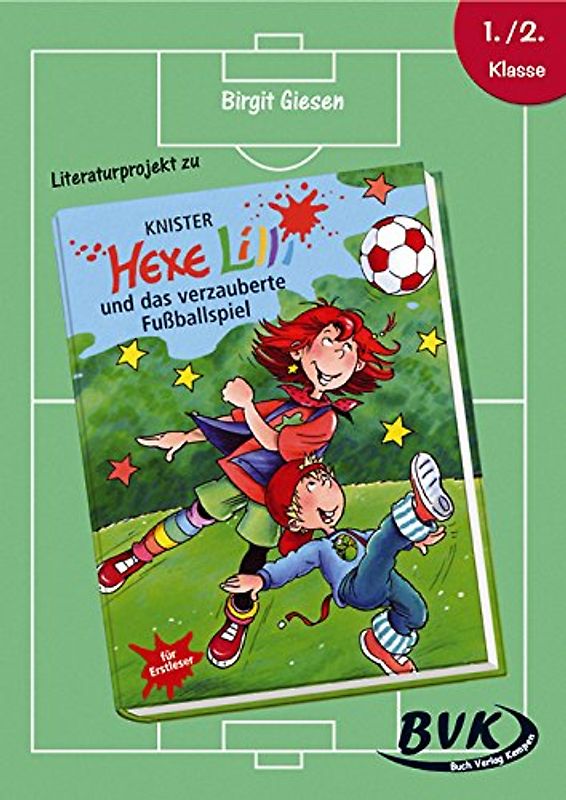 Literaturprojekt Hexe Lilli und das verzauberte Fußballspiel: 1./2. Kl