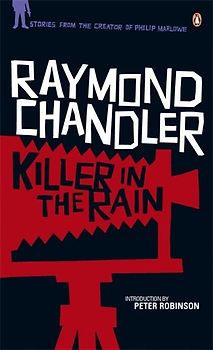 Killer in the Rain: Short stories - Raymond Chandler