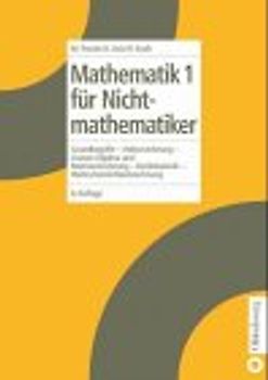 Mathematik für Nichtmathematiker / Grundbegriffe - Vektorrechnung - Lineare Algebra und Matrizenrechnung - Kombinatorik - Wahrscheinlichkeitsrechnung