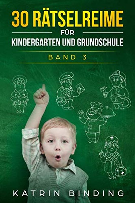 30 Rätselreime für Kindergarten und Grundschule: Band 3 Berufe