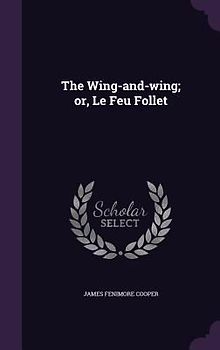 The Wing-and-wing; or, Le Feu Follet