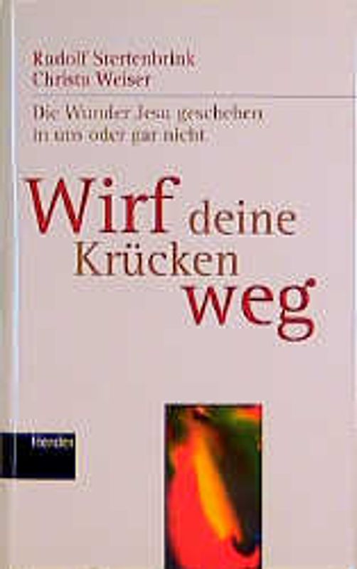 Wirf die Krücken weg. Die Wunder Jesu geschehen in uns oder gar nicht