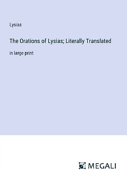 The Orations of Lysias; Literally Translated