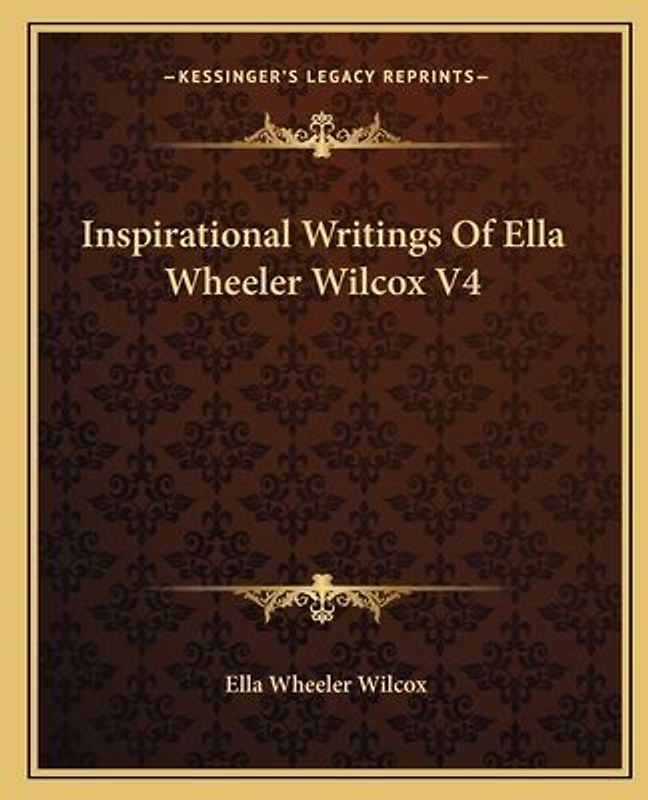 Inspirational Writings Of Ella Wheeler Wilcox V4