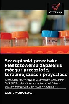 Szczepionki przeciwko kleszczowemu zapaleniu mózgu: przesz¿o¿¿, tera¿niejszo¿¿ i przysz¿o¿¿