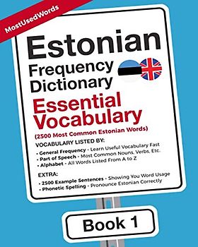 Estonian Frequency Dictionary - Essential Vocabulary: 2500 Most Common Estonian Words (Learn Estonian With The Estonian Frequency Dictionaries, Band 1)