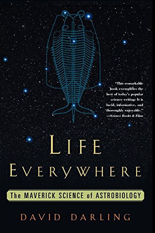 Life Everywhere: The Maverick Science of Astrobiology