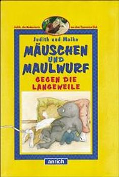 Mäuschen und Maulwurf /Gegen die Langeweile. Geschichten