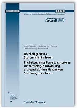 Nachhaltigkeit von Sportanlagen im Freien. Erarbeitung eines Bewertungssystems zur nachhaltigen Entwicklung und ganzheitlichen Planung von Sportanlagen im Freien