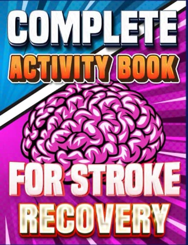 COMPLETE ACTIVITY BOOK FOR STROKE RECOVERY: Word Puzzle With Sollution,Flower Mazes, Puzzles,Cryptogram Memory Recover Activity Work Book For Brain Damage Patients