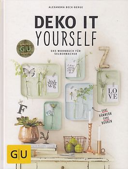 Deko it yourself. Das Wohnbuch für Selbermacher (mit Schnittbogen)