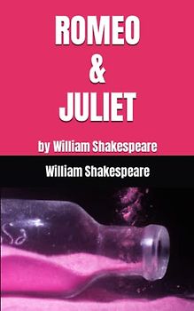 ROMEO & JULIET: by William Shakespeare