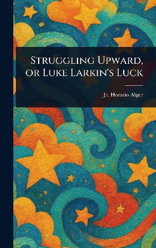 Struggling Upward, or Luke Larkin's Luck