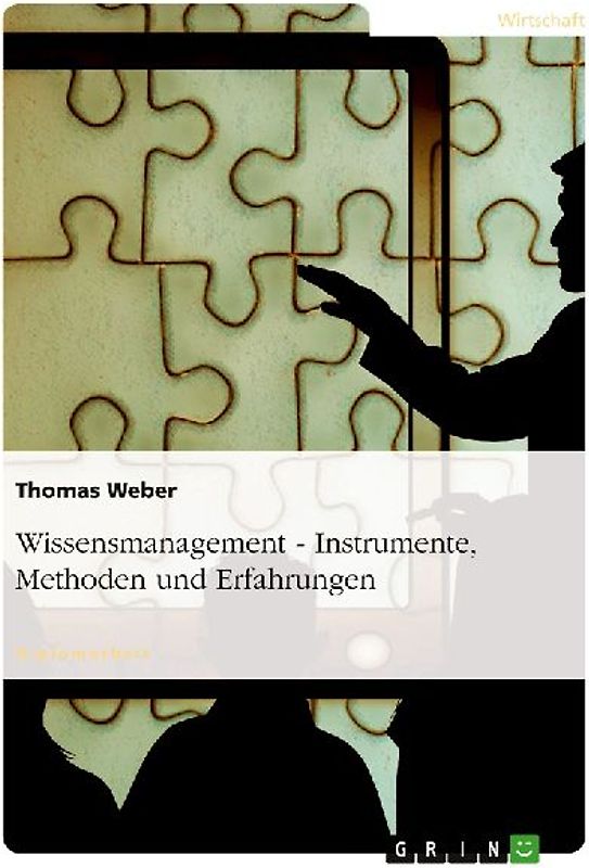 Wissensmanagement - Instrumente, Methoden und Erfahrungen