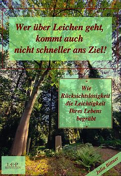 Wer über Leichen geht, kommt auch nicht schneller ans Ziel!