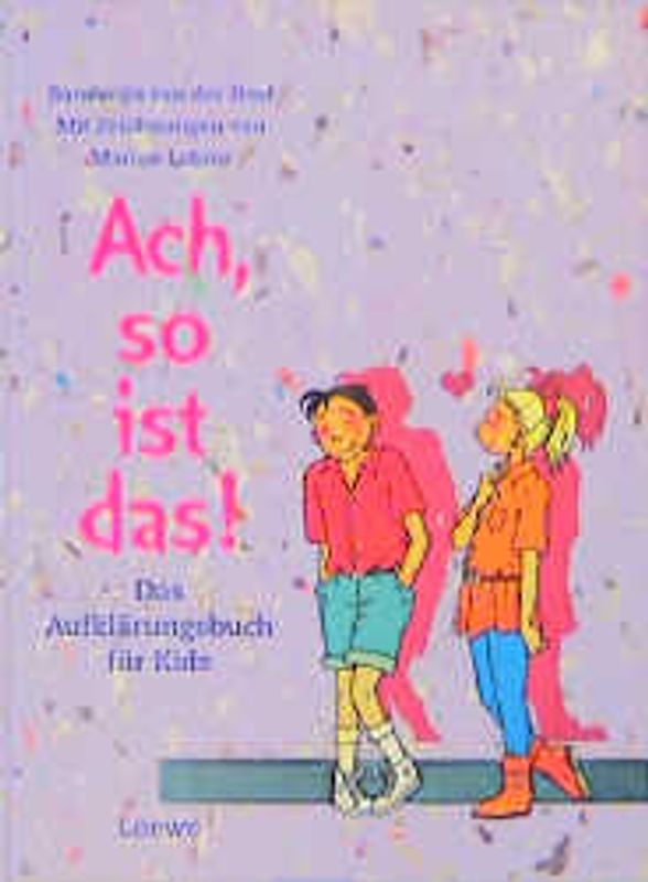 Ach, so ist das!. Das Aufklärungsbuch für Kids
