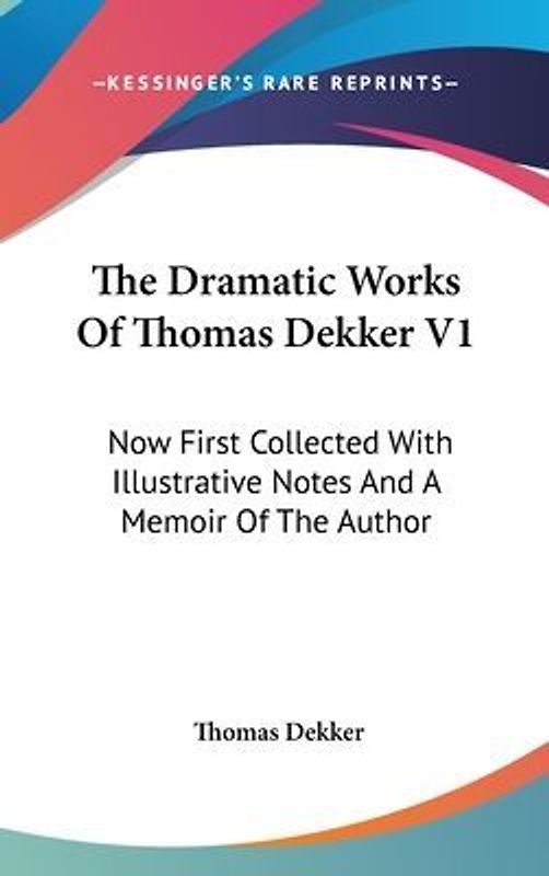 The Dramatic Works Of Thomas Dekker V1
