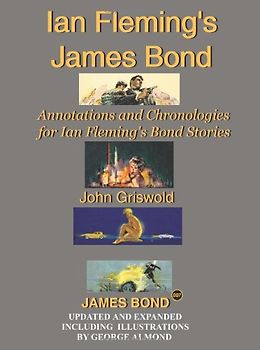 Ian Fleming's James Bond: Annotations and Chronologies for Ian Fleming's Bond Stories - John Griswold