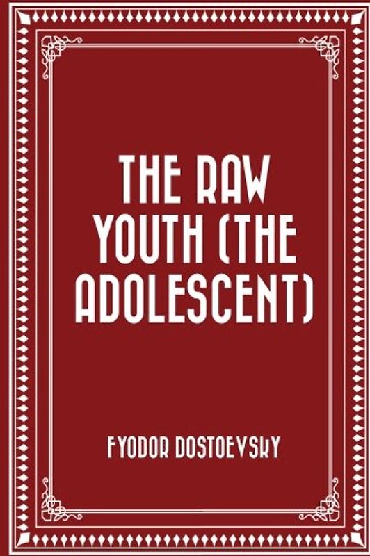 The Raw Youth (The Adolescent)