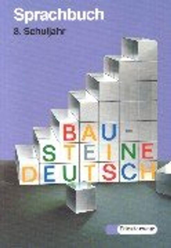 Bausteine Deutsch. Lese- + Sprachbuch für Orientierungs- und Förderstufe... / Sprachbuch - Ausgabe in neuer Rechtschreibung. 8. Schuljahr