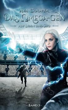 Das Omega-Gen – Auf Leben und Sieg (Das Omega-Gen-Reihe, Band 3)