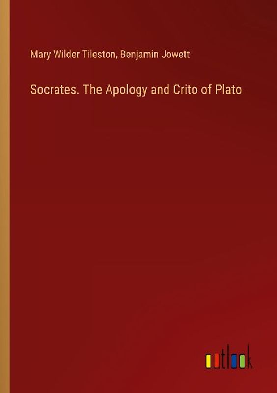 Socrates. The Apology and Crito of Plato