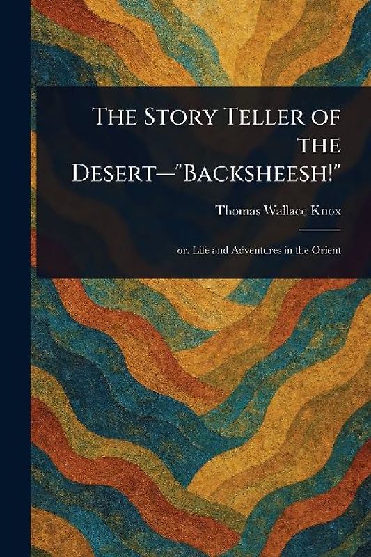 The Story Teller of the Desert-"Backsheesh!"