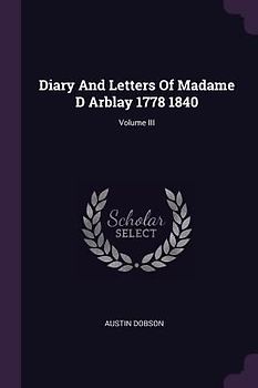 Diary And Letters Of Madame D Arblay 1778 1840; Volume III
